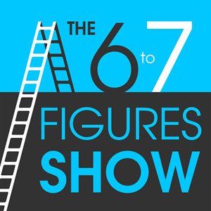 6 to 7 Figures Show Podcast Cover